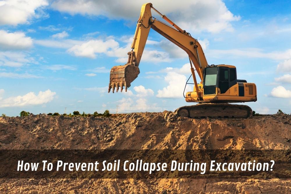 Image presents How To Prevent Soil Collapse During Excavation