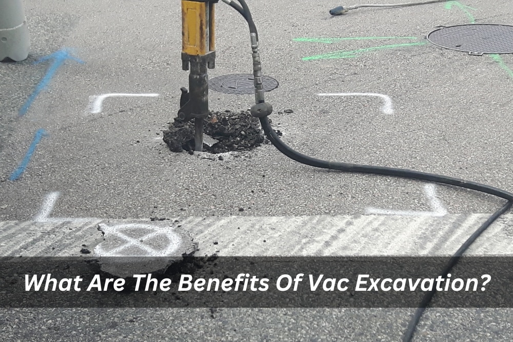 Image presents What Are The Benefits Of Vac Excavation
