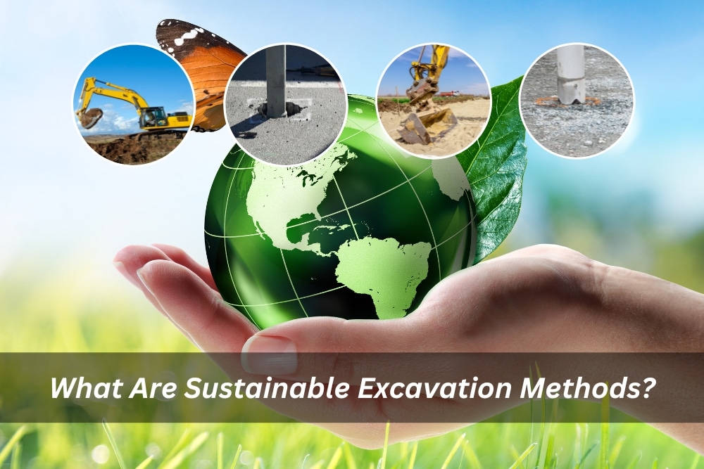 Image presents What Are Sustainable Excavation Methods