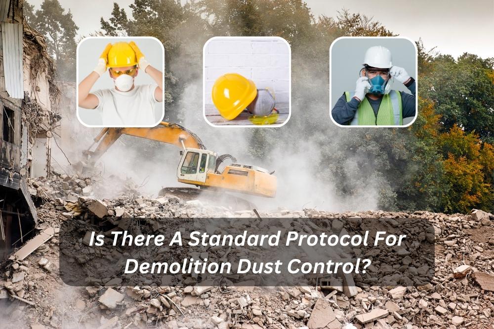 Image presents Is There A Standard Protocol For Demolition Dust Control