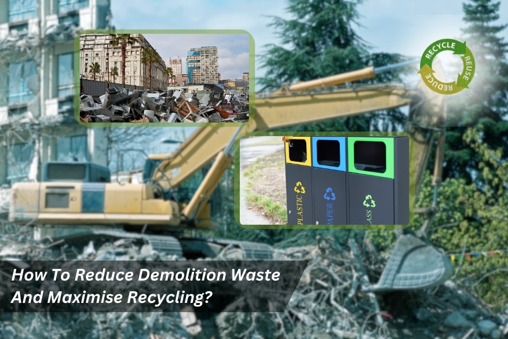 Image presents How To Reduce Demolition Waste And Maximise Recycling