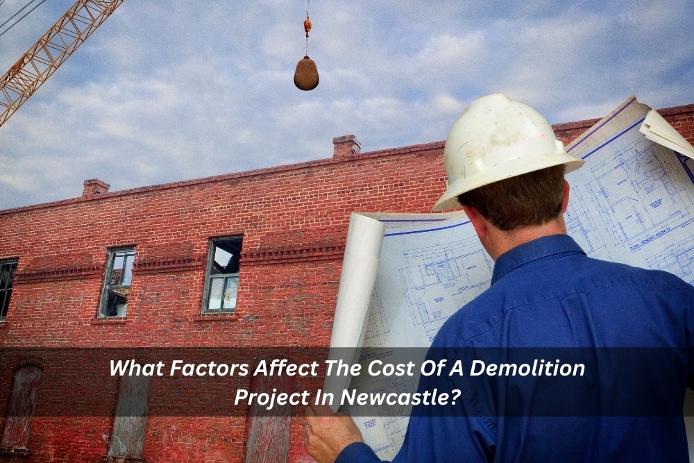 Image presents What Factors Affect The Cost Of A Demolition Project In Newcastle