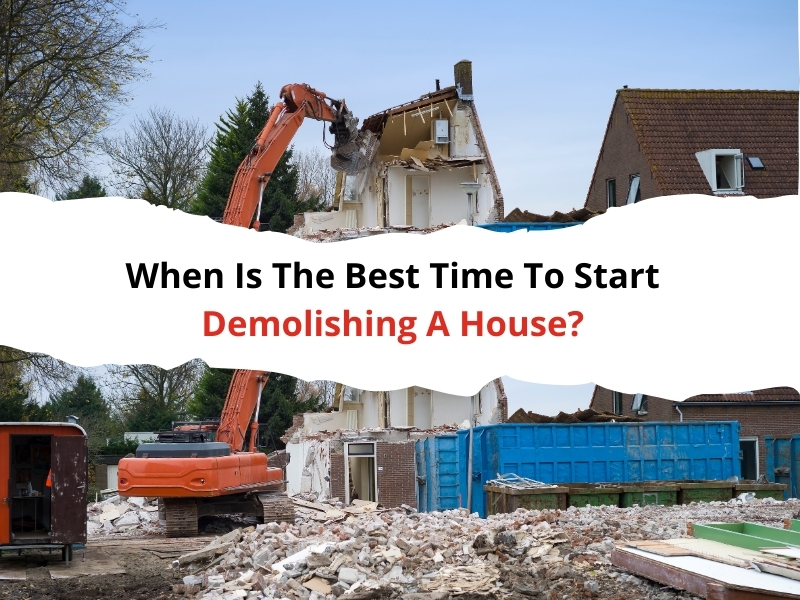 Heavy equipment demolishing a house with text overlay: 'When is the best time for demolishing a house?'